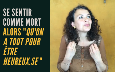Se sentir comme morts alors « qu&rsquo;on a tout pour être heureux.se »